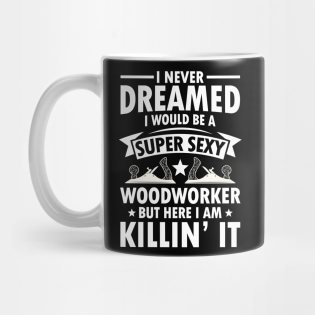 I Never Dreamed I Would Be a Super Sexy Woodworker by AngelBeez29